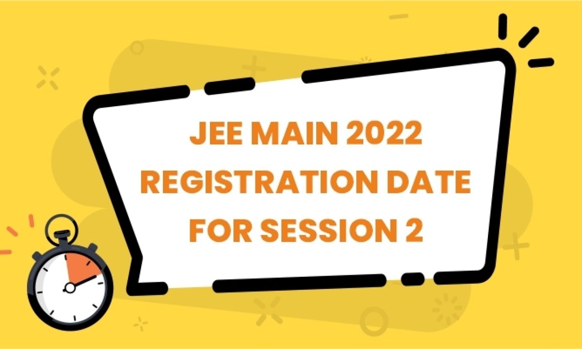 JEE Main 2022 Session 2 Application Forms | JEE Main Registration