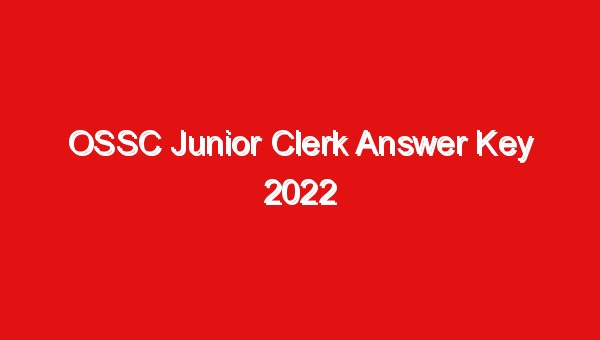 OSSC Junior Clerk Answer Key 2022 & Download Answer Sheet
